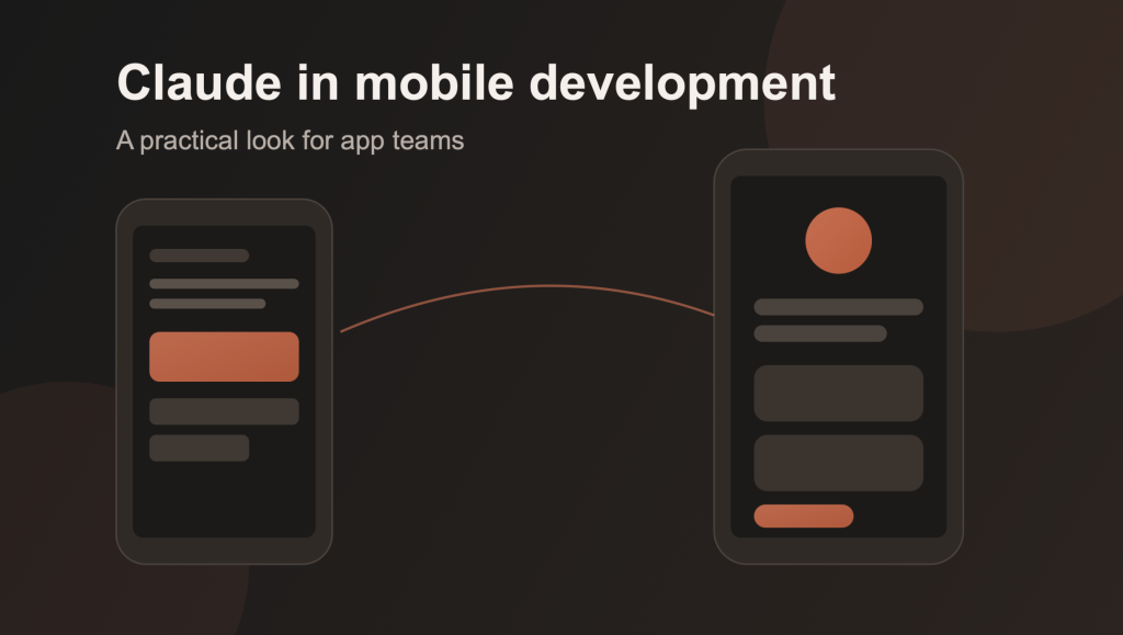 Claude in Mobile Development: A Practical Look for App Teams